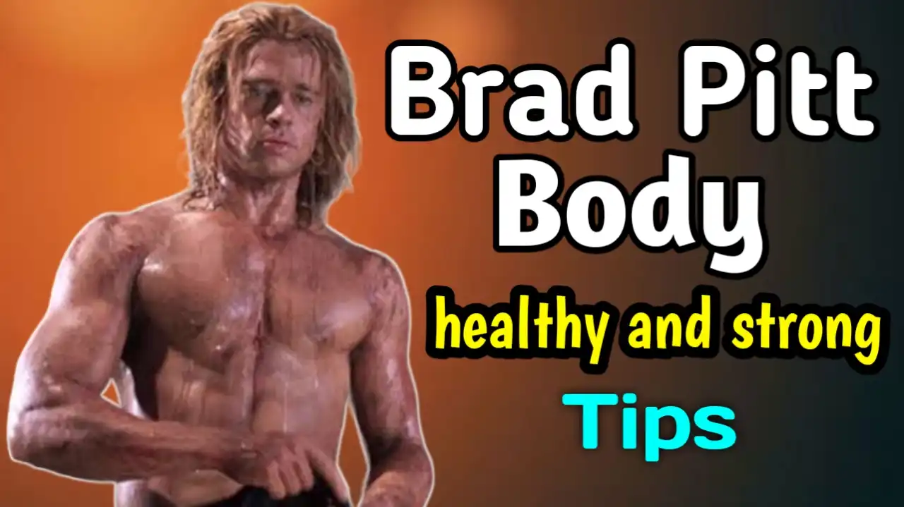 healthy and strong like Brad Pitt