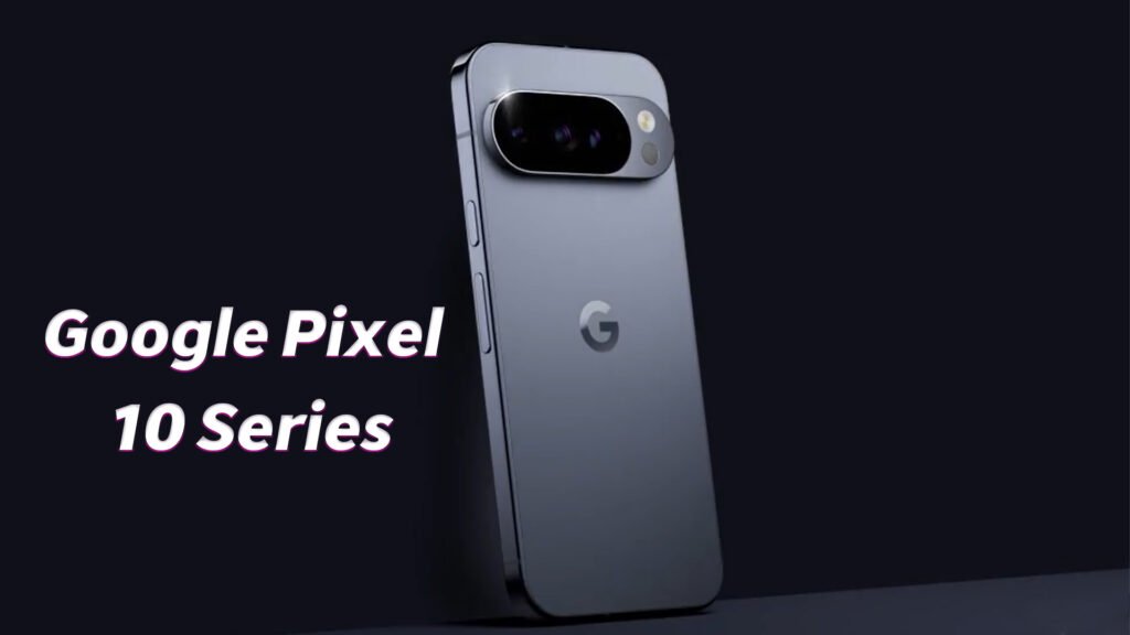 Google Pixel 10 Series: ফাঁস হলো সব তথ্য ও ইমেজ, জেনে নিন নতুন ফিচারগুলো Google pixel 10 series: ফাঁস হলো সব তথ্য ও ইমেজ, জেনে নিন নতুন ফিচারগুলো